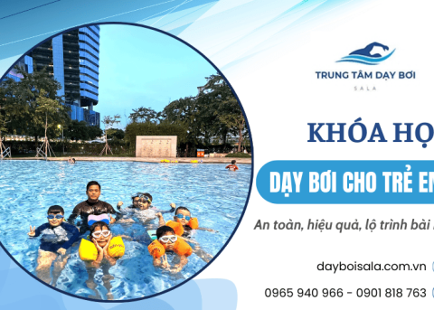 Khóa học dạy bơi cho trẻ em từ 5-10 tuổi - An toàn, lộ trình bài bản 