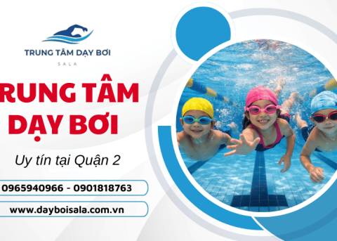 Trung tâm dạy bơi quận 2 uy tín – Lựa chọn hàng đầu cho mọi lứa tuổi
